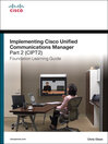 Implementing Cisco Unified Communications Manager, Part 2 (CIPT2) Foundation Learning Guide CCNP Voice CIPT2 642-457 (eBook)